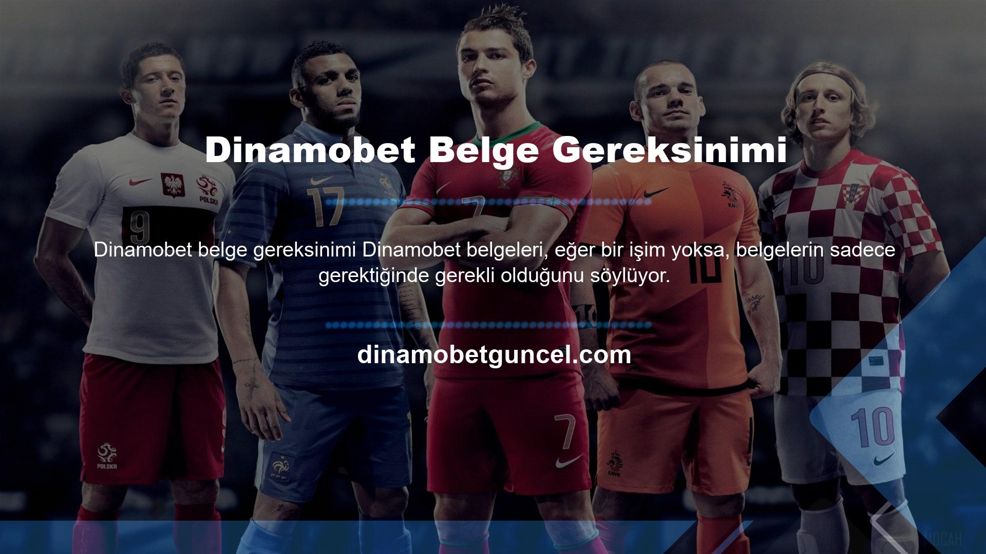 Dinamobet sertifikasının gerekli olup olmadığına bakılmaksızın, bir kimlik, değerli eşyalar için bir ikamet izni ve adınıza verilen bir fatura göndermeniz gerekecektir